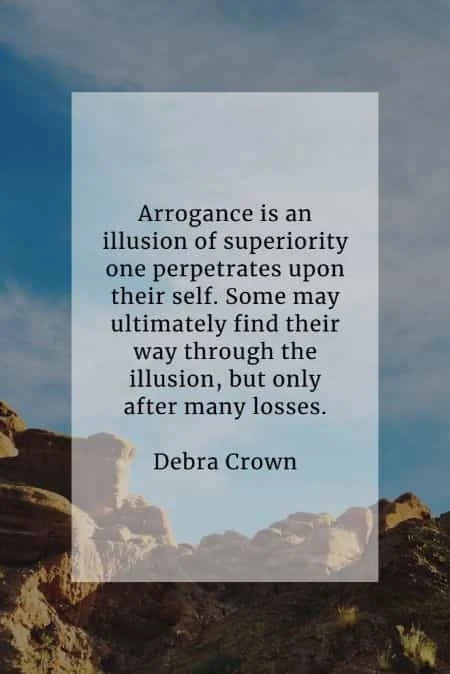 Arrogant quotes that will help broaden your perception