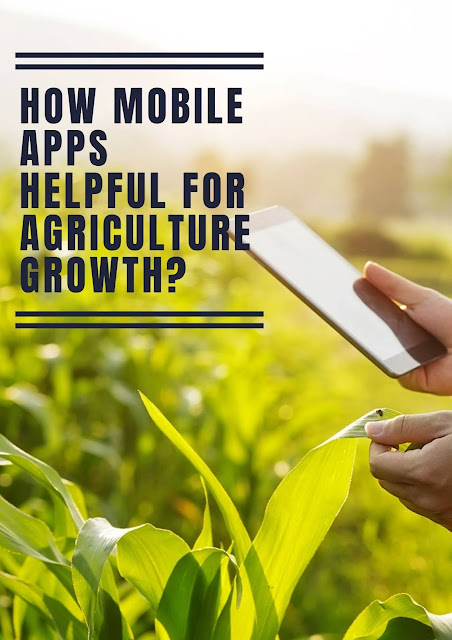 How Mobile Apps Helpful For Agriculture Growth?