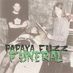 Papaya Fuzz > Funeral