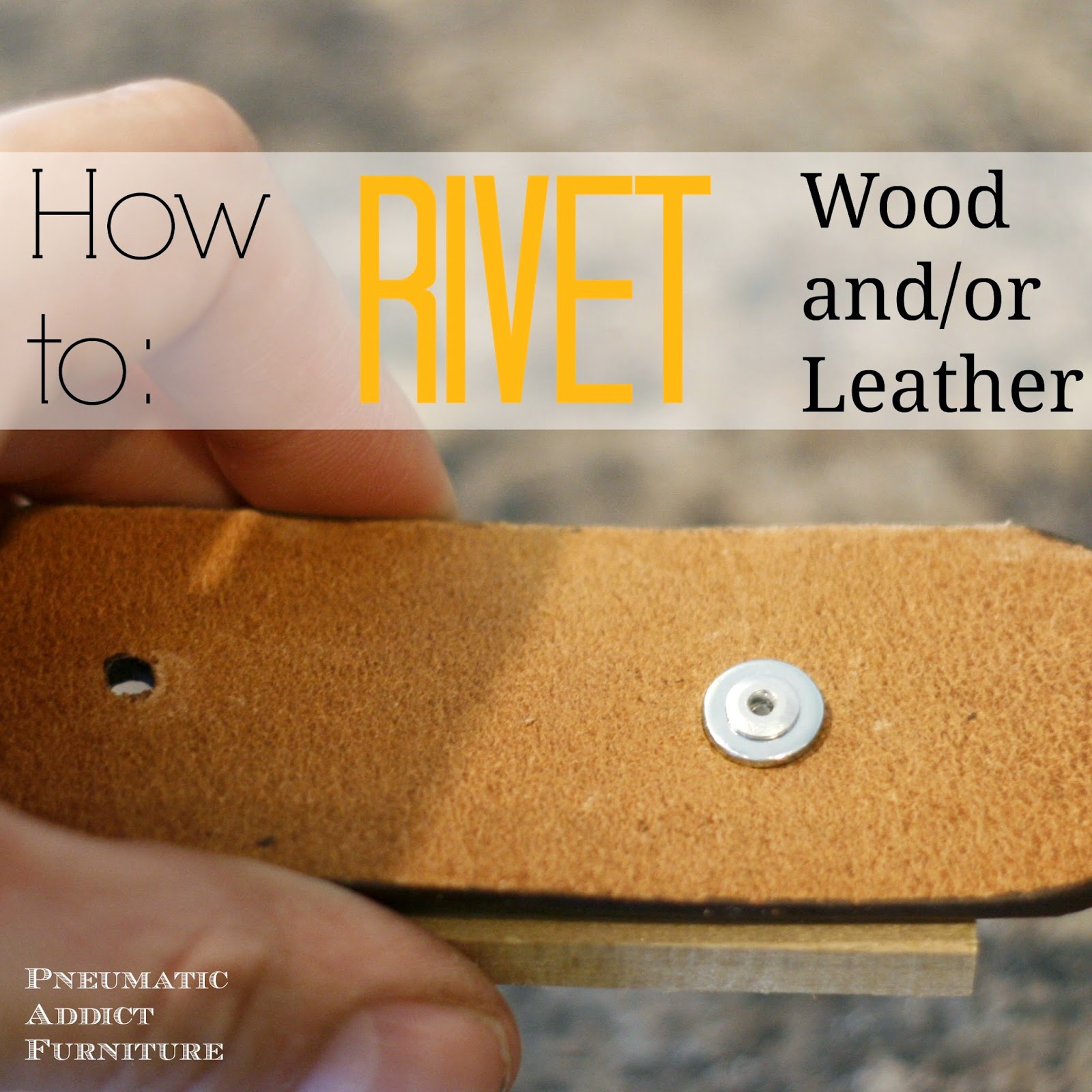 How to Rivet Wood and/or Leather Pneumatic Addict