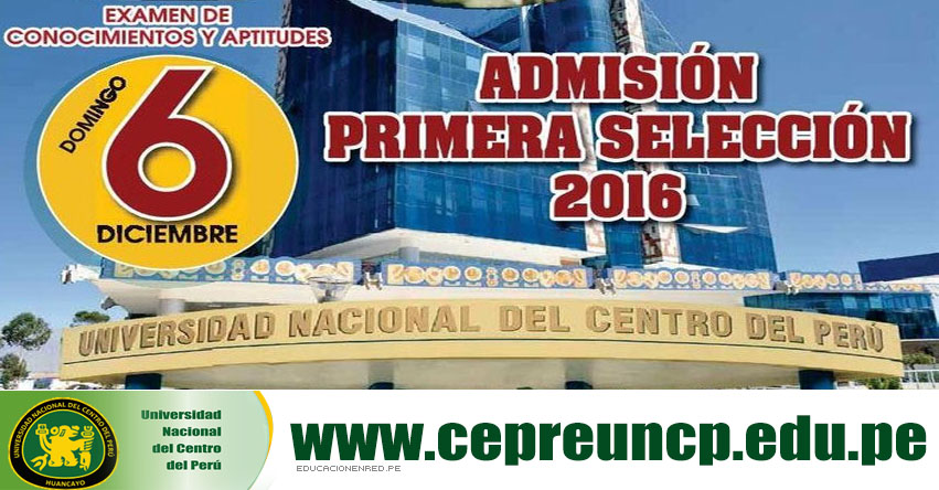 Resultados CEPRE UNCP 2016 (6 Diciembre) Examen Admisión Primera Selección Universidad Nacional del Centro del Perú - www.uncp.edu.pe | www.cepreuncp.edu.pe