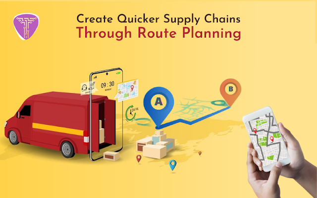 Create Quicker Supply Chains Through Route Planning