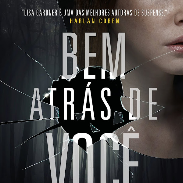 [LANÇAMENTO] Bem Atrás de Você de Lisa Gardner