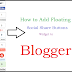 How to Add Floating Social Share Buttons Widget to Blogger