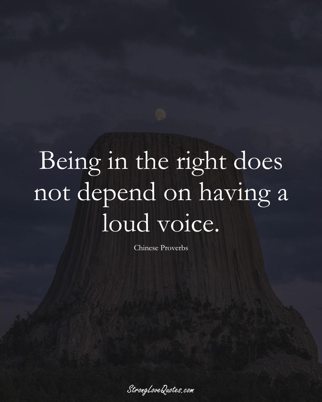 Being in the right does not depend on having a loud voice. (Chinese Sayings);  #AsianSayings