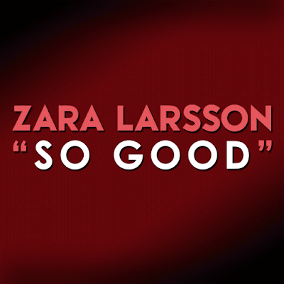 Lyrics Of Zara Larsson - So Good 