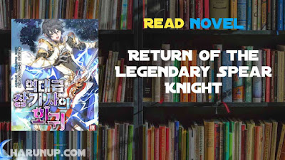Read Return of The Legendary Spear Knight Novel Full Episode