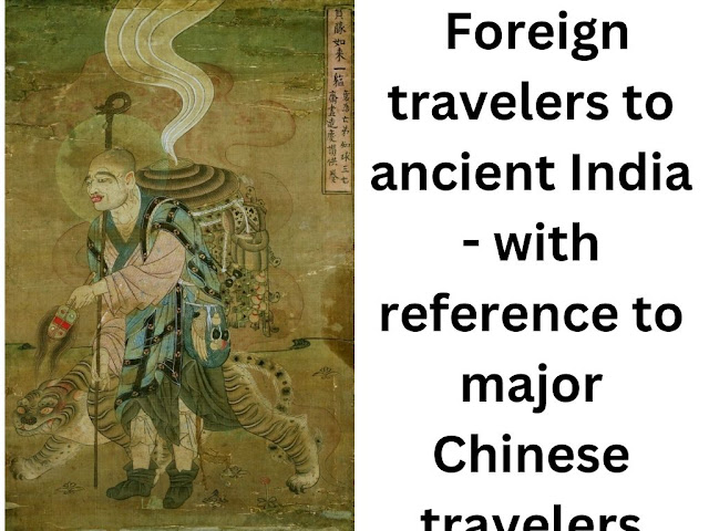 Foreign travelers to ancient India - with reference to major Chinese travelers