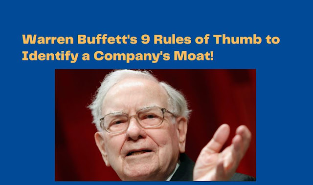 Warren Buffett's 9 Rules of Thumb to Identify a Company's Moat !