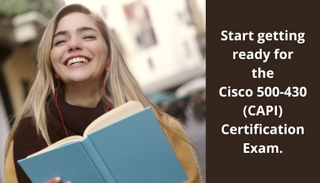 Start-getting-ready-for-the-Cisco-500-430-CAPI-Certification-Exam