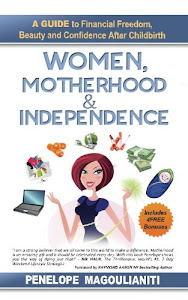 Women, Motherhood & Independence: A Guide to Financial Freedom, Beauty and Confidence After Childbirth