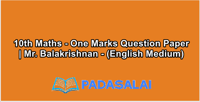 10th Maths - One Marks Question Paper | Mr. Balakrishnan - (English Medium)