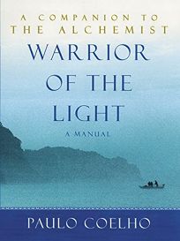 WARRIOR OF THE LIGHT: A Manual Paulo Coelho, Author REVIEW