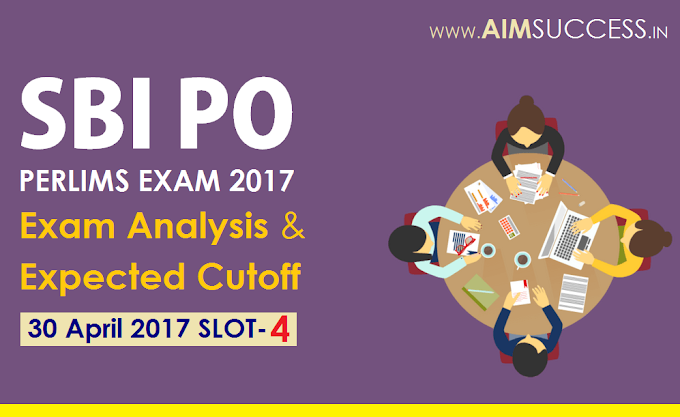 SBI PO Pre Exam Analysis 2017, Expected Cutoff 30 April 2017 - 4th Slot