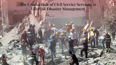 The Crucial Role of Civil Service Servants in Effective Disaster Management