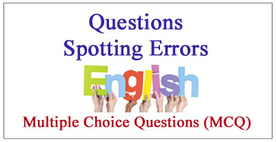 Spotting Errors - Multiple Choice Questions (MCQ) and Answers