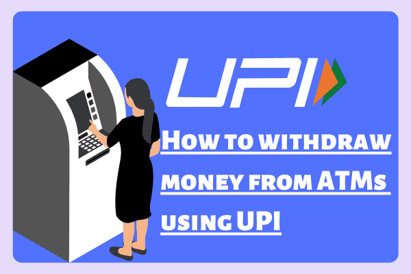 Withdraw cash from an ATM using a UPI-based payment method
