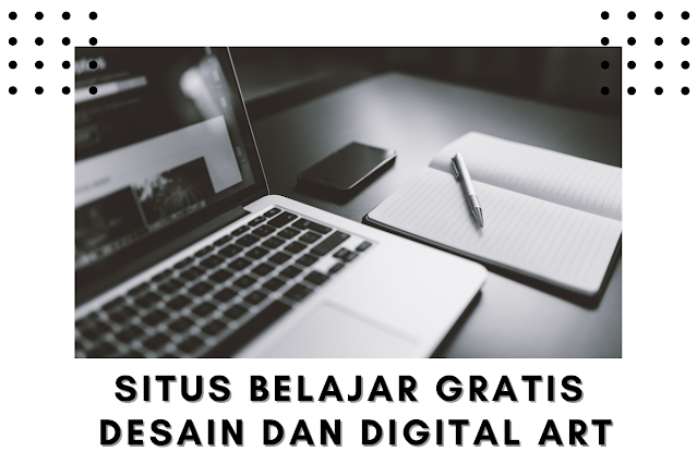 10 Situs  Belajar Online  Gratis Untuk Desain  dan Digital 