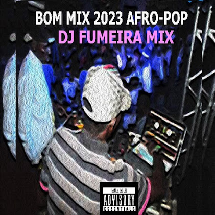 Dj Fumeira Mix - Bom Mix 2023 (Afro Pop)