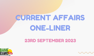 Current Affairs One-Liner : 23rd September 2023