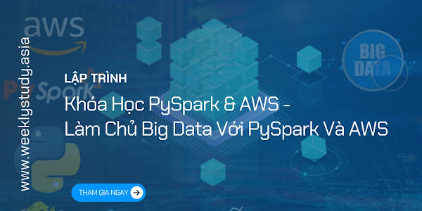 Giới Thiệu Khóa Học PySpark & AWS - Làm Chủ Big Data Với PySpark Và AWS [Mã - 7638 A]
