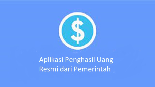 Aplikasi Penghasil Uang Resmi dari Pemerintah