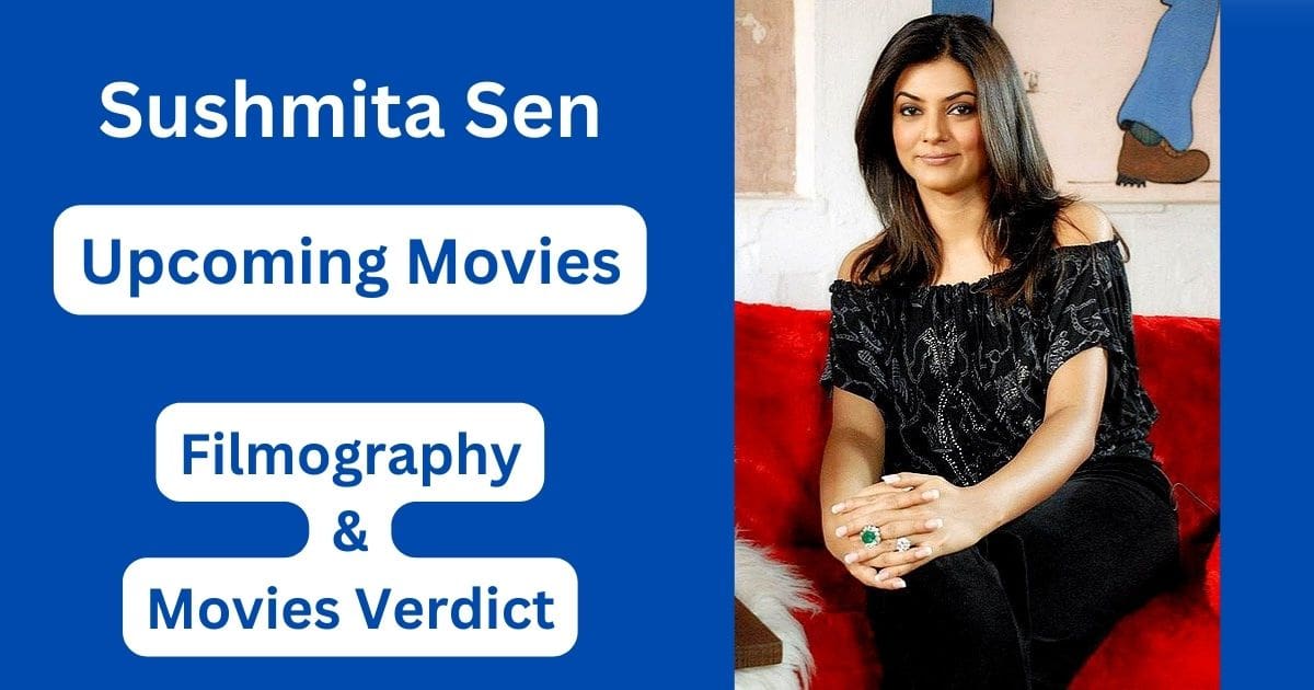 Sushmita Sen Upcoming Movies, Filmography, Hit or Flop List
