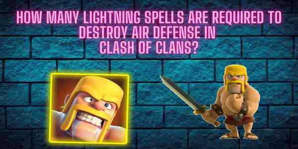 How many Lightning Spells are required to destroy Air Defense in Clash of  Clans?