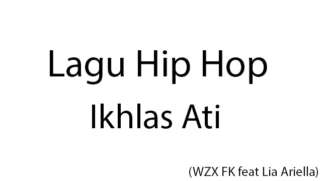 Download Lagu Hip Hop - Ikhlas Ati(WZX FK feat Lia Ariella)