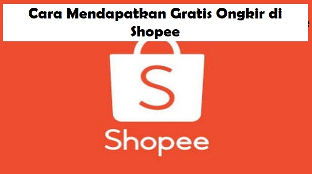 Cara Mendapatkan Gratis Ongkir di Shopee