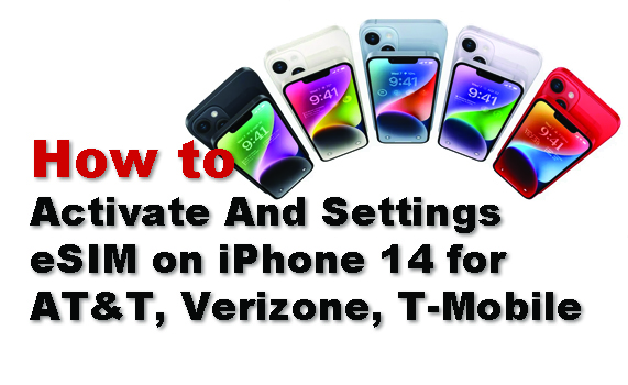 How to Activate Settings eSIM on iPhone 14 for AT&T, Verizon, T-Mobile