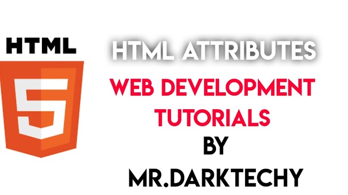 HTML5 Attributes ||Web Development Tutorials || Mr.DarkTechy