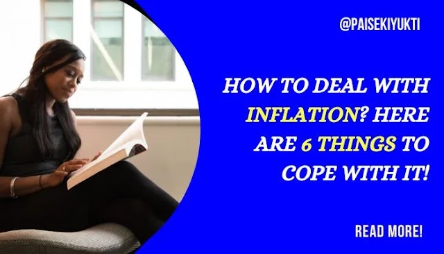 How to Deal With Inflation? Here Are 6 Things to Cope With It!