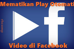 Cara Mematikan Play Otomatis Video Di Facebook