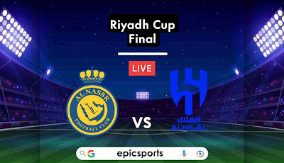 Final ~ Al Nassr vs Al Hilal | Match Info, Preview & Lineup