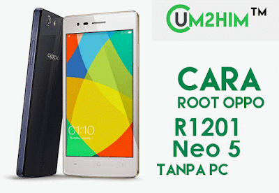 Cara Root Oppo Neo 5 R1201 Tanpa PC