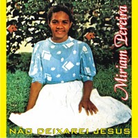 Miriam Pereira - Não Deixarei Jesus 1983