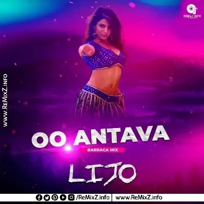 Oo Antava (Barraca) - DJ Lijo Remix