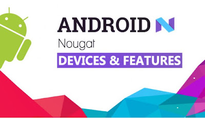Android Nougat Perbarui Rolls Out Untuk Beberapa Devices