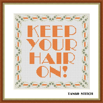 Keep your hair on funny motivational quote cross stitch pattern