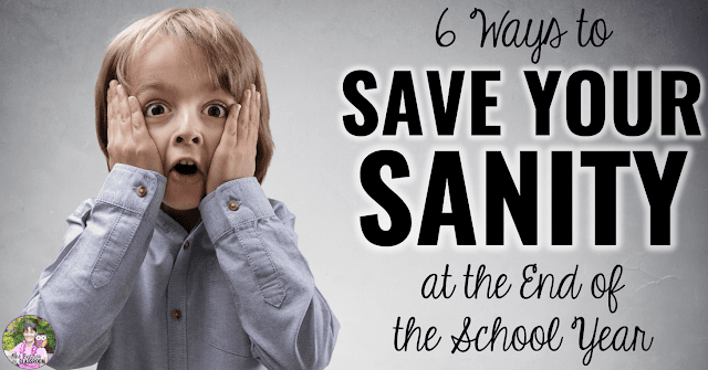 Image of surprised boy with text, "6 Ways to Save Your Sanity at the End of the School Year."