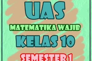 Pelajaran Matematika Soal UAS Kelas 10