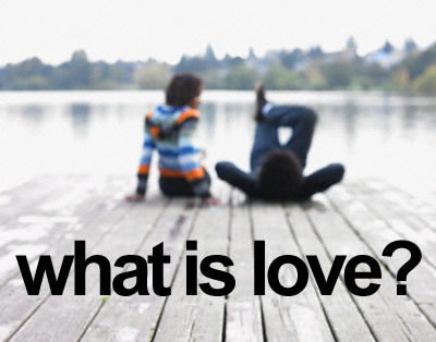 what is love. what is Love?