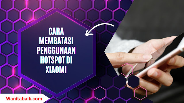 Cara Membatasi Penggunaan Hotspot Di Xiaomi