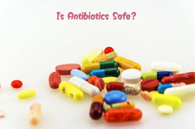 Is antibiotics safe? 