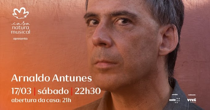 Casa Natura Musical receberá Arnaldo Antunes em Março