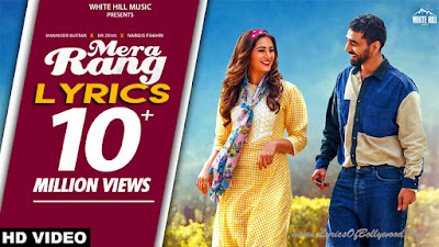 Mera Rang Song Lyrics | Maninder Buttar | Nargis Fakhri | Dr Zeus