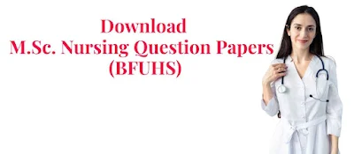 M.Sc. Nursing Question Papers  (BFUHS) May June 2022
