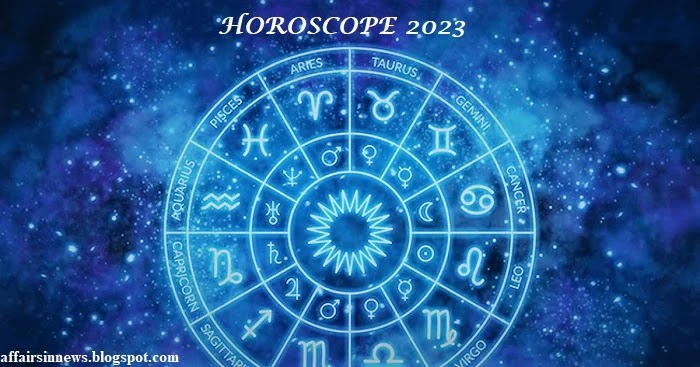 HOROSCOPE OF 12 ZODIAC SIGNS FOR THE YEAR 2023