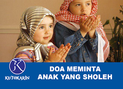Do a Di Dalam Al Quran Untuk Meminta Anak  Yang Sholeh 